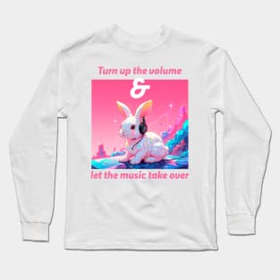 Turn up the volume and let the music take over Long Sleeve T-Shirt